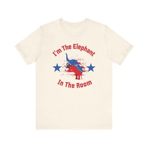 I'm The Elephant In The Room Shirt, Republican Shirt, Conservative Shirt, Political Shirt, Patriot Shirt, Trump Shirt, Vote Republican Tee image 5