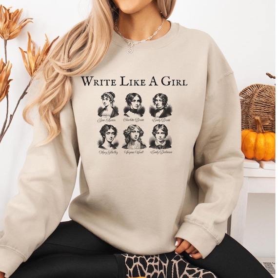 Write Like A Girl Sweatshirt, Literary Shirt For Book Lovers, Classic Literature Gift, Bronte Shirt, Literary Girl Shirt, Jane Austen Gifts