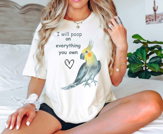 Funny Just Poop On It T Shirt Cockatiel Parrot Lover Gift Funny Just Poop On It T Shirt Cockatiel Parrot Lover Gift