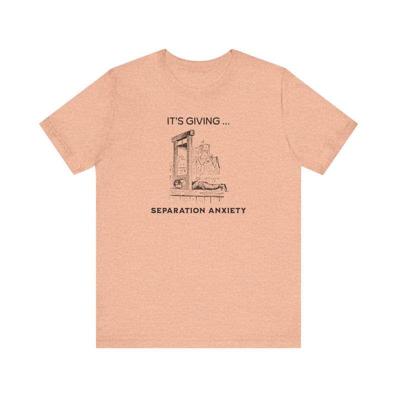 It's Giving Separation Anxiety Funny Dark Humor Shirt, Medieval Shirt, Adult Humor Unisex Shirt, Guillotine Medieval Renaissance Funny Shirt image 8