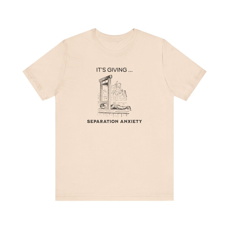 It's Giving Separation Anxiety Funny Dark Humor Shirt, Medieval Shirt, Adult Humor Unisex Shirt, Guillotine Medieval Renaissance Funny Shirt image 7