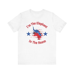 I'm The Elephant In The Room Shirt, Republican Shirt, Conservative Shirt, Political Shirt, Patriot Shirt, Trump Shirt, Vote Republican Tee image 3