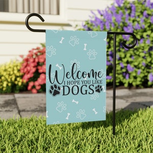 Welcome I Hope You Like Dogs Garden Flag, Dog Yard Banner, Funny Garden Flag, Gift For Dog Lover, Dog Yard Flag, Funny Welcome Yard Flag