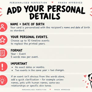 May include: An instructional graphic titled ADD YOUR PERSONAL DETAILS with red icons and black text. It outlines customization steps for a card, including name, date of birth, and up to 10 timeline events, plus important formatting rules.