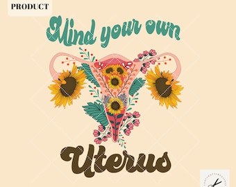 Mind your own uterus png,  My body my choice PNG, Uterus,  Womens Right, Pro choice |  Sublimation PNG| Instant Digital  Download