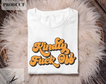 Retro Sarcastic Quote SVG PNG: Kindly Fuck Off (Digital Download)