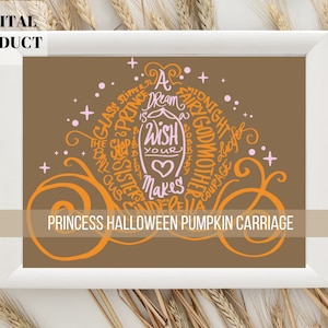 Op de afbeelding: Een bruine digitale print met oranje en roze tekst die "A Dream is Wish Your Heart Makes Cinderella" in de vorm van een pompoenwagen leest. De tekst "Princess Halloween Pumpkin Carriage" staat onderaan de afbeelding.