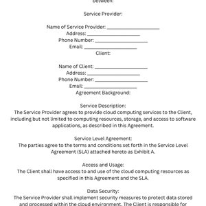 May include: A legal document outlining the terms of a cloud computing agreement between a service provider and a client. The document includes sections for service description, service level agreement, access and usage, and data security.