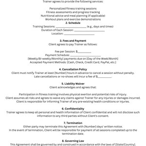 May include: A fitness trainer agreement contract outlining services provided, fees, cancellation policy, liability waiver, confidentiality, termination, governing law, and dispute resolution.