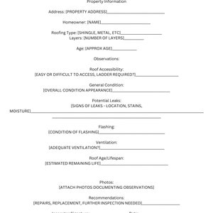 以下が含まれることがあります： 屋根検査レポートフォームには、物件情報、観察、フラッシング、換気、屋根の年齢、写真、推奨事項のセクションがあります。このフォームには、日付、家主の名前、住所、屋根の種類、層の数、年齢、検査官の署名のためのフィールドが含まれています。