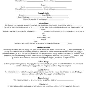 May include: A black and white legal document titled "Puppy Sale Contract Agreement". The document outlines the terms of a puppy sale agreement between a buyer and seller. The document includes sections for the buyer and seller's names, addresses, phone numbers, and email addresses. The document also includes sections for the puppy's details, terms of sale, health guarantee, return policy, liability waiver, governing law, and signatures.