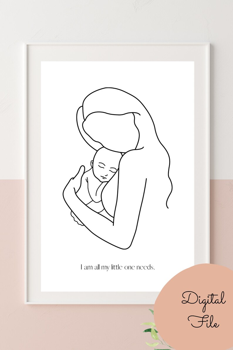 May include: A black and white line drawing of a mother holding a baby. The text "I am all my little one needs." is below the drawing.