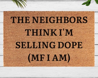 The Neighbors Think I'm Selling Dope MF I AM, J Cole Doormat, J Cole Neighbors, Funny Doormat, Rapper Doormat, Song Lyrics, Lyrical Door Mat