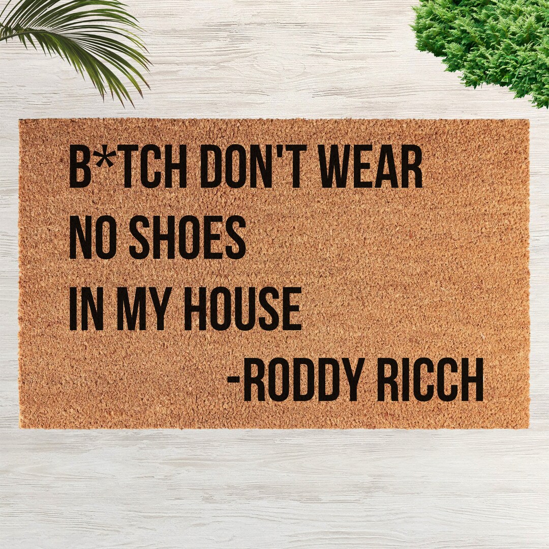 Bitch Don't Wear No Shoes in My House Doormat, Funny Doormat,