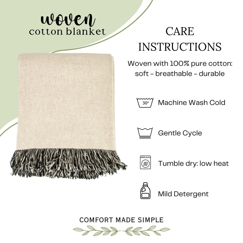 May include: A woven cotton blanket in a light beige color with dark fringe at the bottom. The text reads: woven cotton blanket, CARE INSTRUCTIONS, Woven with 100% pure cotton: soft - breathable - durable, Machine Wash Cold, Gentle Cycle, Tumble dry: low heat, Mild Detergent, COMFORT MADE SIMPLE.