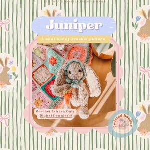 May include: A crochet bunny with a blue bonnet and a carrot, sitting on a colorful crochet blanket. The image includes text that reads "Juniper" and "A mini bunny crochet pattern". The text also says "Crochet Pattern Only (Digital Download)".