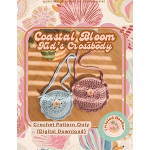 May include: Two crochet crossbody bags in the image. One is light blue, the other is mauve. Both have a daisy-like flower in the center and a scalloped edge. The text "Coastal Bloom Kid's Crossbody" is displayed above the bags. The text "Crochet Pattern Only (Digital Download)" is below the bags.