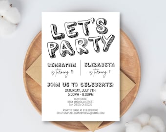 May include: Black and white birthday party invitation with the text "Let's Party" in a playful font. The invitation is for Benjamin turning 13 and Elizabeth turning 9. It includes the date, time, and location of the party.