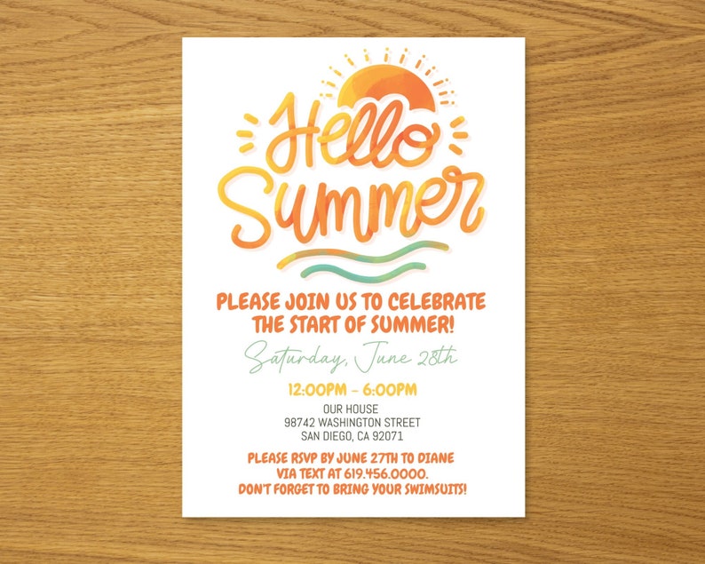 May include: A summer party invitation with a watercolor-style sun and the text "Hello Summer". The invitation details a party on Saturday, June 28th from 12:00 PM to 6:00 PM at 98742 Washington Street, San Diego, CA 92071. The invitation asks guests to RSVP by June 27th to Diane via text at 619.456.0000 and to bring their swimsuits.
