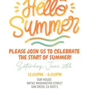 May include: A watercolor illustration of a sun and waves with the text "Hello Summer" in a yellow and orange font. The text below the illustration reads "Please join us to celebrate the start of summer! Saturday, June 28th 12:00PM - 6:00PM Our House 98742 Washington Street San Diego, CA 92071 Please RSVP by June 27th to Diane via text at 619.456.0000. Don't forget to bring your swimsuits!"