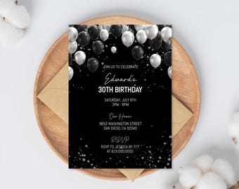 May include: A black and white birthday invitation with silver and black balloons. The invitation reads "Edward's 30th Birthday" with the date, time, and location. The RSVP information is also included.