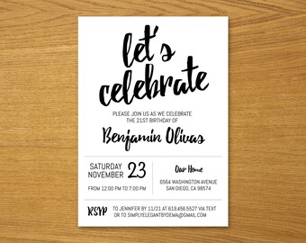 May include: Black and white invitation card with the text "let's celebrate" in a handwritten font. The invitation is for Benjamin Olivas's 21st birthday party on Saturday, November 23rd, from 12:00 PM to 7:00 PM at 6564 Washington Avenue, San Diego, CA 98574. RSVP to Jennifer by 11/21 at 619.456.5527 via text or to simplyelegantbydema@gmail.com.