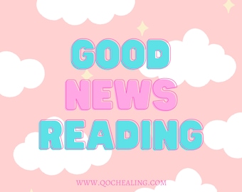 Get Some Good News! Positive Prediction To Brighten Your Day! What You Need To Hear & What You Want To Hear
