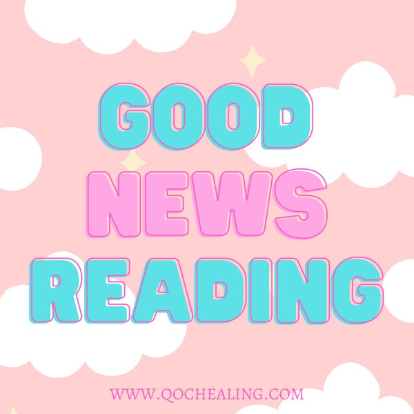 Get Some Good News! Positive Prediction To Brighten Your Day! What You Need To Hear & What You Want To Hear