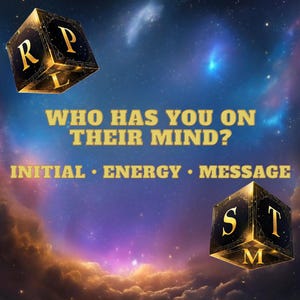 May include: Two black cubic dice with gold-colored edges and lettering floating against a nebula background. The top die displays the letters R, P, and L. The bottom die displays the letters S, T, and M. Text reads: WHO HAS YOU ON THEIR MIND? INITIAL • ENERGY • MESSAGE.