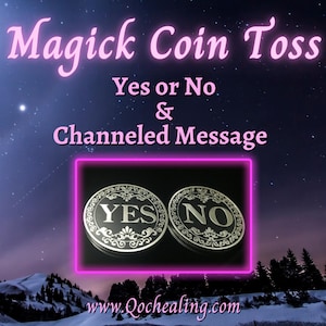 Yes or No Magick Coin Spin with Channeled Message - 24 hours, Except Sundays