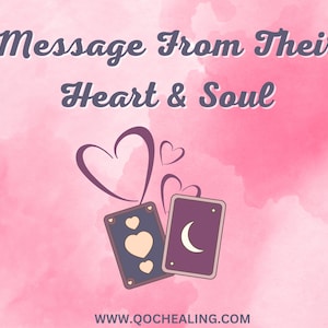 May include: Two tarot cards with a pink watercolor background. The card on the left is the three of hearts and the card on the right is the moon card. The text "Message From Their Heart & Soul" is at the top of the image. The website address "www.qochealing.com" is at the bottom of the image.