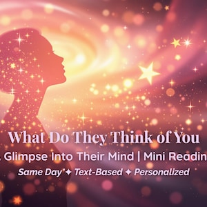 Op de afbeelding: Een artistieke afbeelding met een silhouet van een persoon tegen een achtergrond van wervelende kleuren en fonkelende sterren. Tekst luidt "What Do They Think of You" en "A Glimpse Into Their Mind | Mini Reading Same Day Text-Based Personalized."