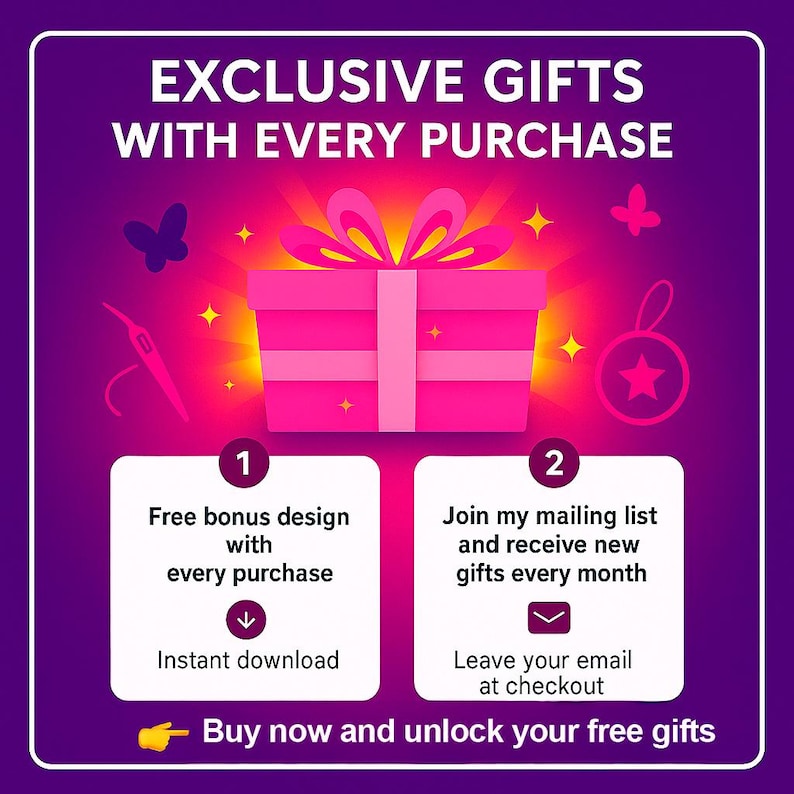 May include: A purple promotional graphic with the text "EXCLUSIVE GIFTS WITH EVERY PURCHASE." It features a pink gift box, stars, and butterflies. Text boxes offer a free bonus design and a mailing list signup.