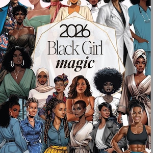 May include: An illustration featuring a diverse group of women. The image includes the text "2026 Black Girl magic" in a geometric shape. The women are depicted in various styles, with different hairstyles and clothing.