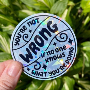 Not Wrong Holographic Sticker Funny Sticker for Water bottle sticker for laptop holo sticker