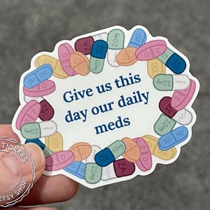 Give us our daily meds Sticker cute mental health awareness sticker antidepressant sticker anxiety sticker for nurse sticker for medication