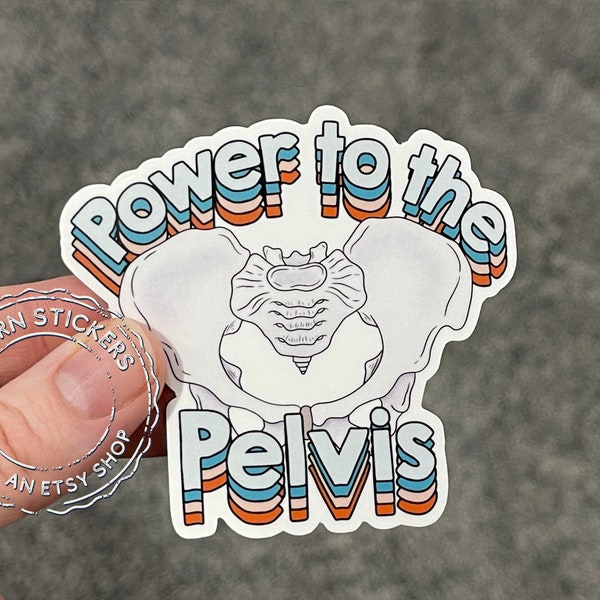 Power to the Pelvis - Labor Delivery, Postpartum, Nursery Nurse Vinyl Sticker for laptops, phones, water bottles, and more