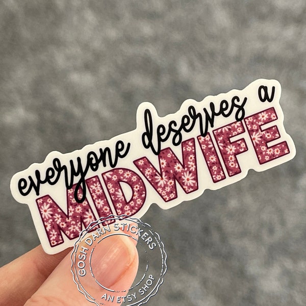 Everyone Deserves a Midwife Sticker Floral CNM Sticker for Nurse Midwife