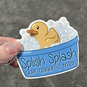 Splish Splash Your Opinion is Trash Snarky Humor Rubber Duck Sticker