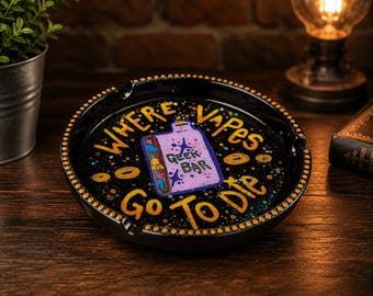 Ashtray “Where Vapes go to Die”