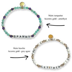May include: Two beaded bracelets. One features turquoise beads with amethyst accents and the word "GRAMMY". The other bracelet has howlite beads with grey agate accents and the words "LET THEM". Both bracelets have gold accents.