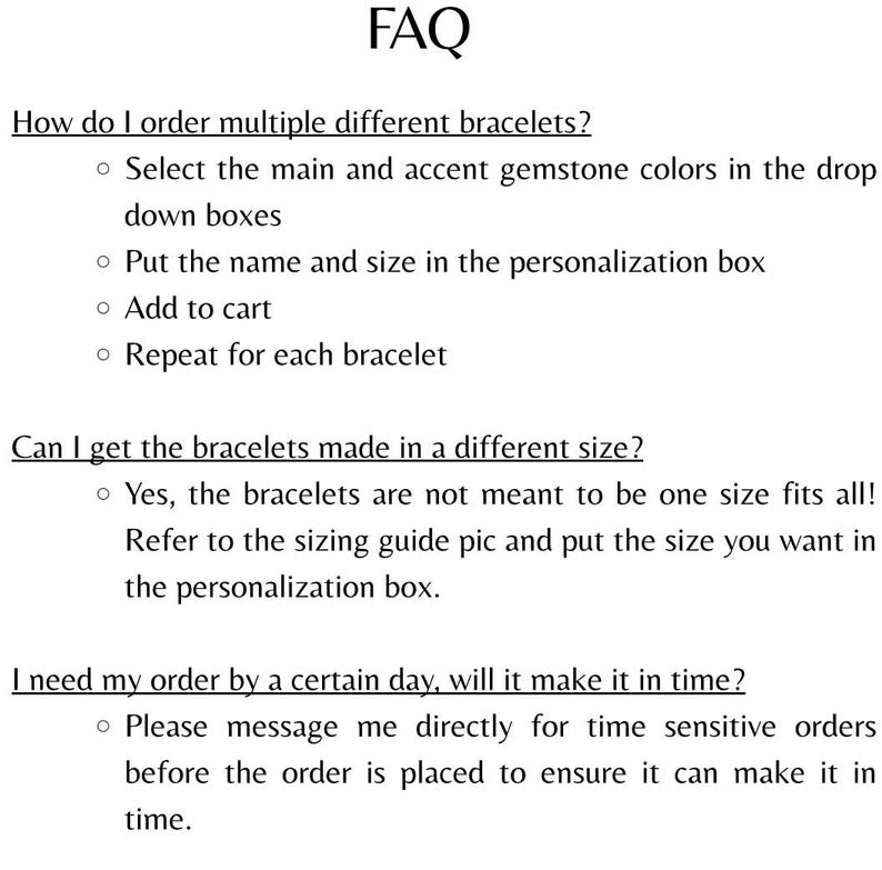 May include: A white background with the word "FAQ" at the top. Below, instructions on ordering multiple bracelets, including selecting colors, adding to cart, and repeating. Also, information on custom sizes and time-sensitive orders.