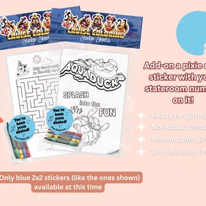May include: A set of Cruise Coloring sticker sheets featuring cartoon characters, a maze activity, and an Aquaduck coloring page. Includes small blue circular stickers with the text You've been pixie dusted! From Stateroom and a small pack of crayons.