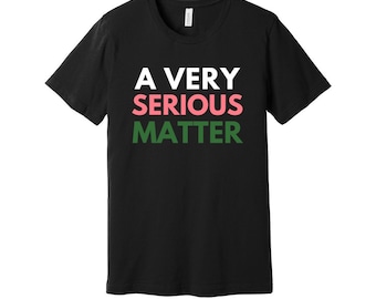 A Very Serious Matter Shirt, Pink and Green Sorority, Pretty Girl