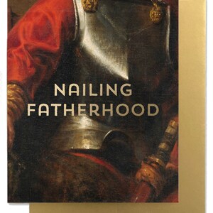 NAILING FATHERHOOD - Gold Foil