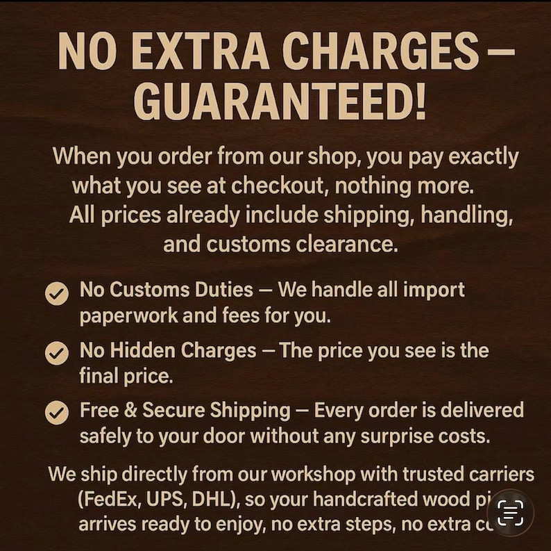 May include: Text on a brown background reads "NO EXTRA CHARGES - GUARANTEED!". The text explains that the price at checkout includes shipping, handling, and customs clearance, with no hidden fees or extra costs.
