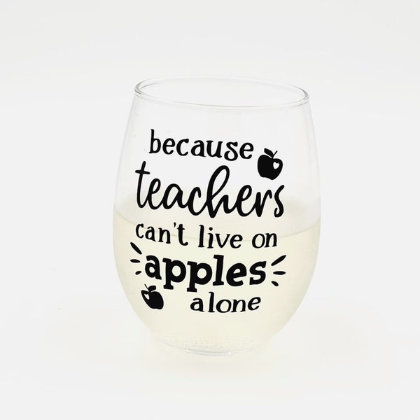 Teacher Stemless Wine Glass: Because Teachers Can't Live On Apples Alone