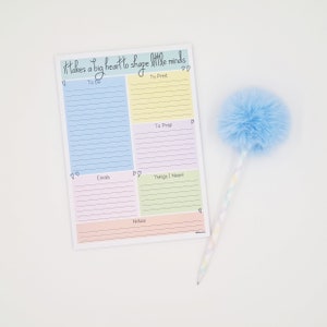May include: A colorful notepad with a quote "It takes a big heart to shape little minds". The notepad is divided into sections for "To Do", "To Print", "To Prep", "Emails", "Things I Need", and "Notes".
