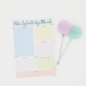 May include: A pastel colored printable planner with the text "It takes a big heart to shape little minds." The planner is divided into sections for "To Do", "To Print", "To Prep", "Emails", "Things I Need", and "Notes".