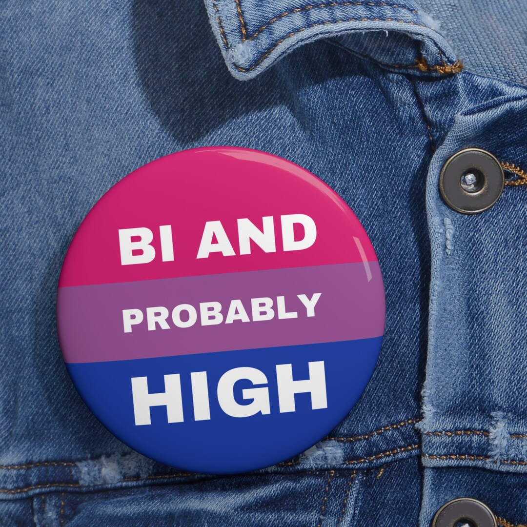 Bi and Probably High Pin Button, LGBTQ Pin, LGBTQ - Etsy